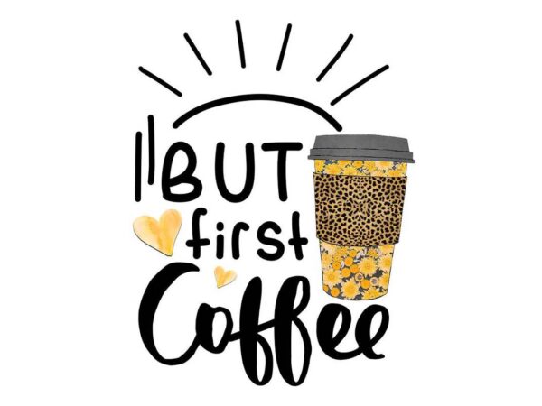 But first coffee tshirt design