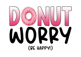 Donut Worry Be Happy Tshirt Design