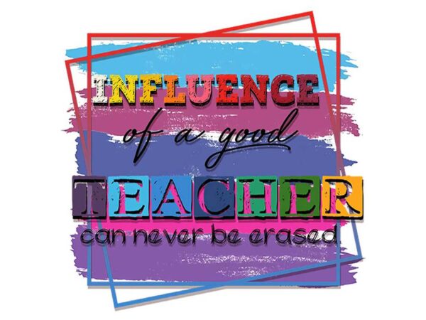 Influence of a good teacher tshirt design