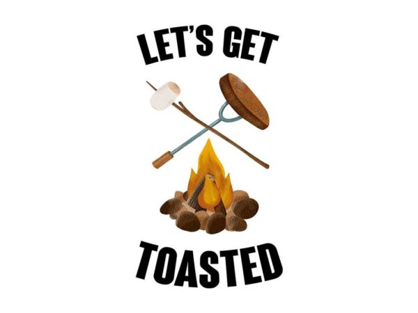 Lets get toasted camping tshirt design