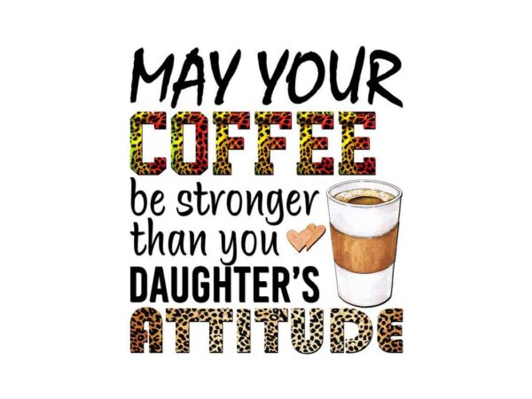 May your coffee be stronger than you tshirt design