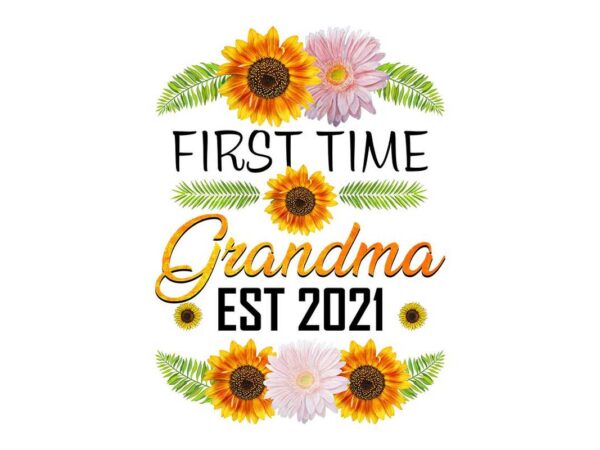 First time grandma est 2021 tshirt design First time grandma est 2021 tshirt design