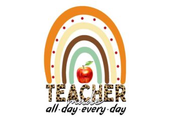 Teacher Made All Day Every Day Tshirt Design