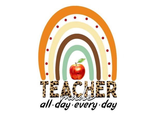 Teacher made all day every day tshirt design