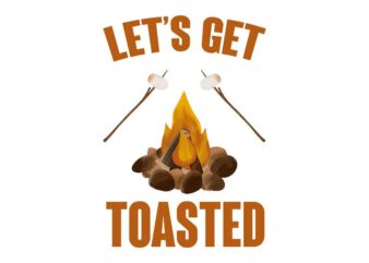 Lets Get Toasted Tshirt Design