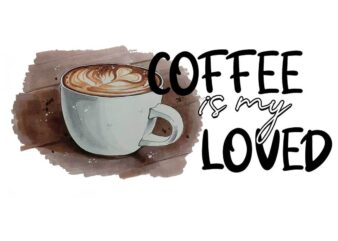 Coffee Is My Loved Tshirt Design