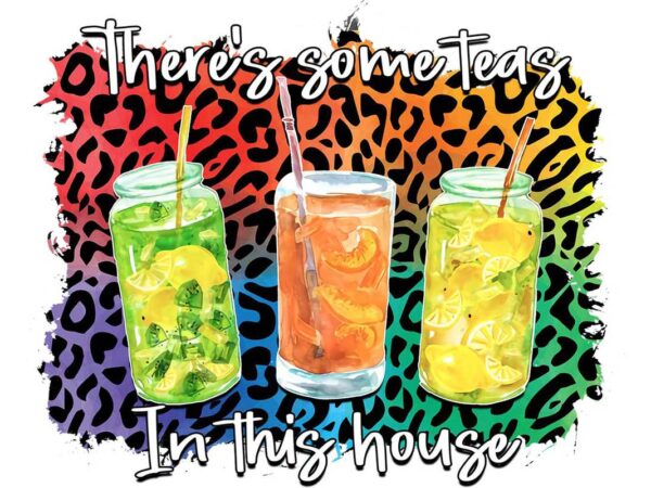 Theres some teas in this house tshirt design Theres some teas in this house tshirt design