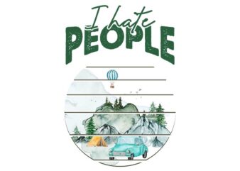 I Hate People Camping Mountains Tshirt Design