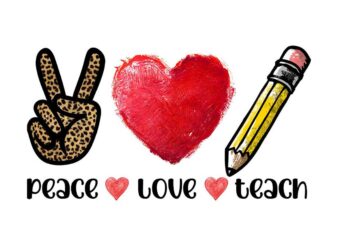 Peace Love Teach Tshirt Design