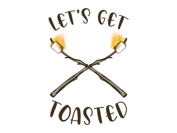 Lets get toasted camping tshirt design