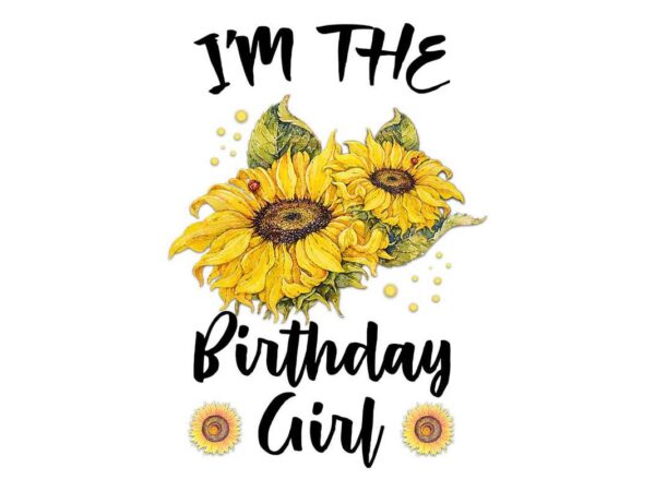 Im the birthday girl tshirt design