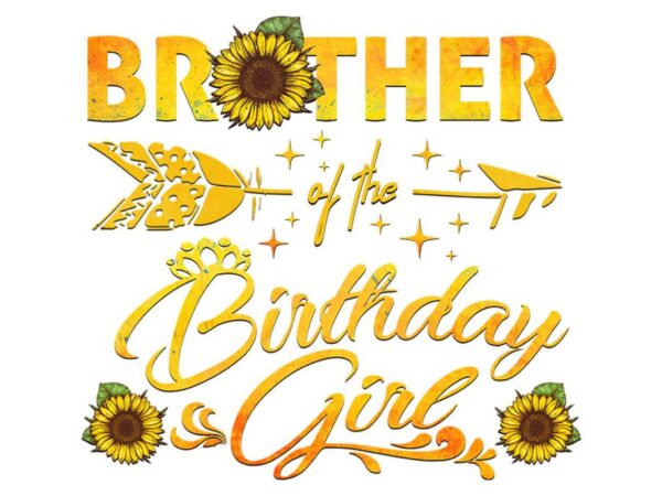 Brother of the birthday girl tshirt design Brother of the birthday girl tshirt design