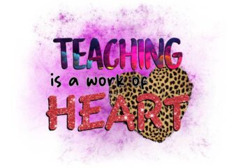 Teaching Is A Work Of Heart Tshirt Design