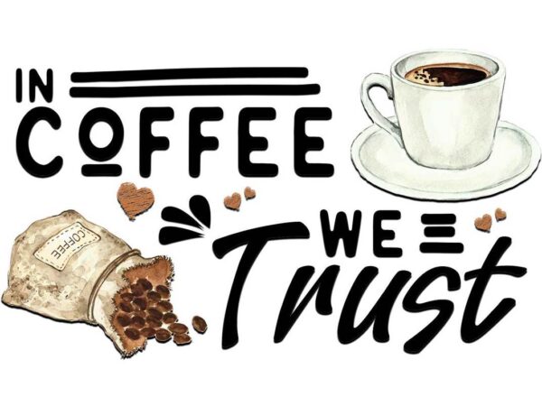 In coffee we truth tshirt design