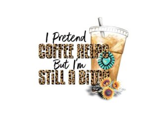 I Pretend Coffee Helps Tshirt Design