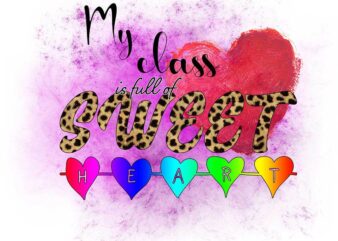 My Class Is Full Of Sweet Heart Tshirt Design