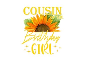 Cousin Of The Birthday Girl Tshirt Design