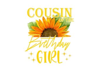 Cousin Of The Birthday Girl Tshirt Design