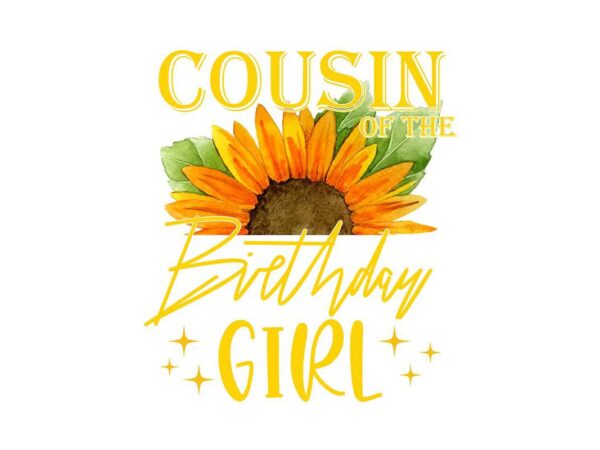 Cousin of the birthday girl tshirt design