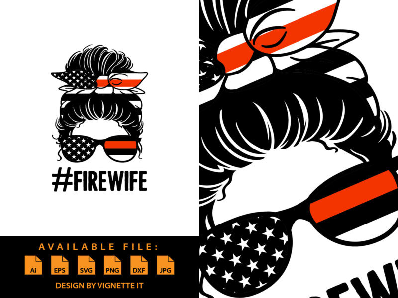 Firewife, Mom life messy bun firefighter print template, USA flag messy bun wife shirt, Women firefighter illustration