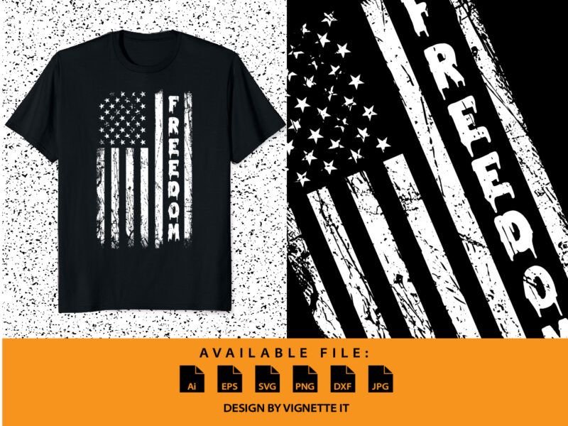 Freedom, us flag illustration, 4th of July vector, USA flag vector, American flag distressed t shirt design, 4th of July t shirt design, veteran shirt