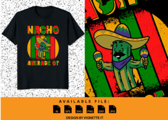 Nacho average OT, Cinco de Mayo shirt print template, Funny Cactus tree, Mexican Shirt, Mexican Vector element