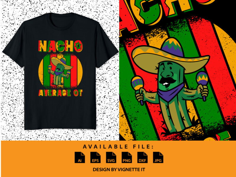 Nacho average OT, Cinco de Mayo shirt print template, Funny Cactus tree, Mexican Shirt, Mexican Vector element