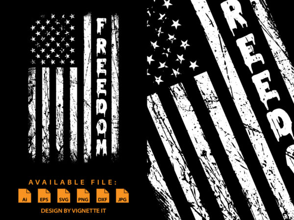 Freedom, us flag illustration, 4th of july vector, usa flag vector, american flag distressed t shirt design, 4th of july t shirt design, veteran shirt