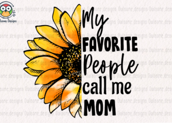 My favorite people call me mom t-shirt design