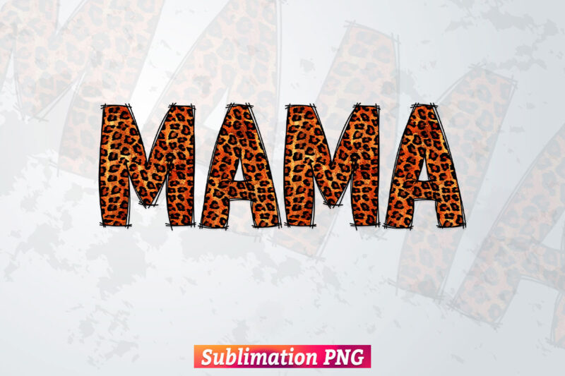 Mothers Day Mama Leopard Camo Cheetah Mom T shirt Design Png Sublimation Printable Files