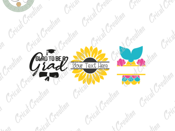 Trending gifts, glad to be grad diy crafts, sunflower png files for cricut, mermaid silhouette files, trending cameo htv prints t shirt designs for sale