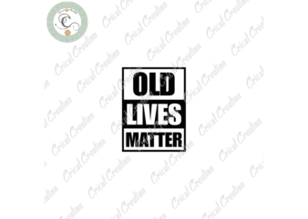 Trending gifts, Old Lives Matter Diy Crafts, Funny Old People Svg Files For Cricut, Sarcasm Humorous Silhouette Files, Grandpa Grandma Cameo Htv Prints t shirt designs for sale