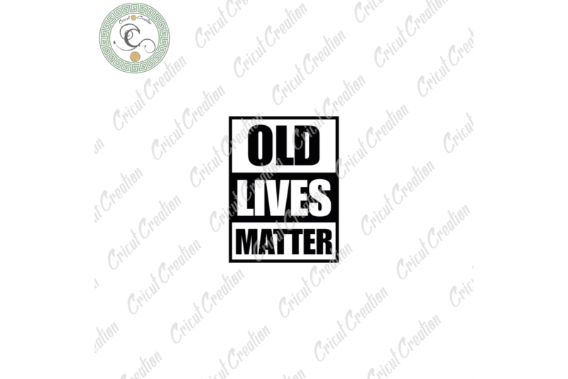 Old Lives Matter Diy Crafts, Funny Old People Svg Files For Cricut, Sarcasm Humorous Silhouette Files, Grandpa Grandma Cameo Htv Prints