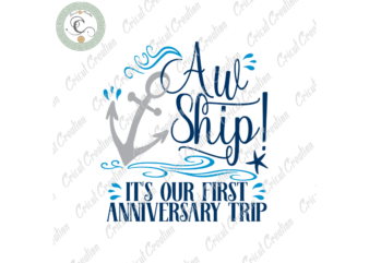 Trending gifts, Aw Ship Its Our First Anniversary Trip Diy Crafts, Cruise Svg Files For Cricut, Aw Ship Silhouette Files, Trending Cameo Htv Prints
