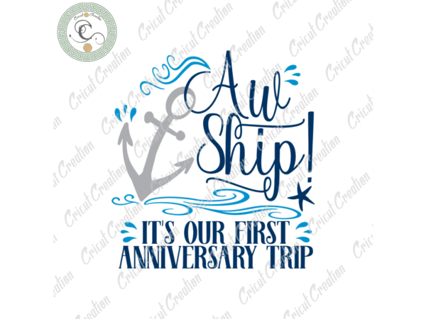 Trending gifts, aw ship its our first anniversary trip diy crafts, cruise svg files for cricut, aw ship silhouette files, trending cameo htv prints t shirt designs for sale