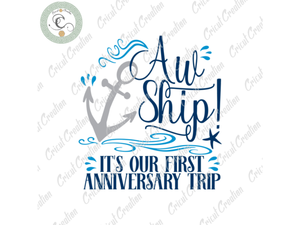 Trending gifts, aw ship its our first anniversary trip diy crafts, cruise svg files for cricut, aw ship silhouette files, trending cameo htv prints t shirt designs for sale Trending gifts, aw ship its our first anniversary trip diy crafts, cruise svg files for cricut, aw ship silhouette files, trending cameo htv prints t shirt designs for sale