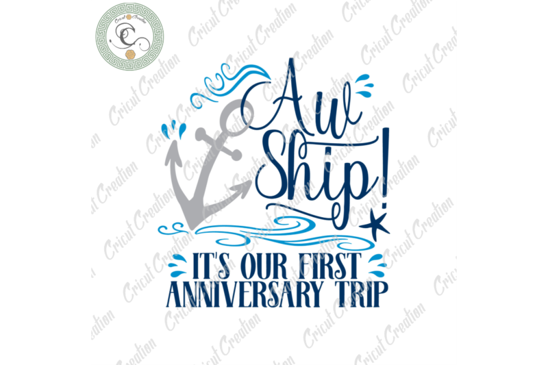 Aw Ship Its Our First Anniversary Trip Diy Crafts, Cruise Svg Files For Cricut, Aw Ship Silhouette Files, Trending Cameo Htv Prints