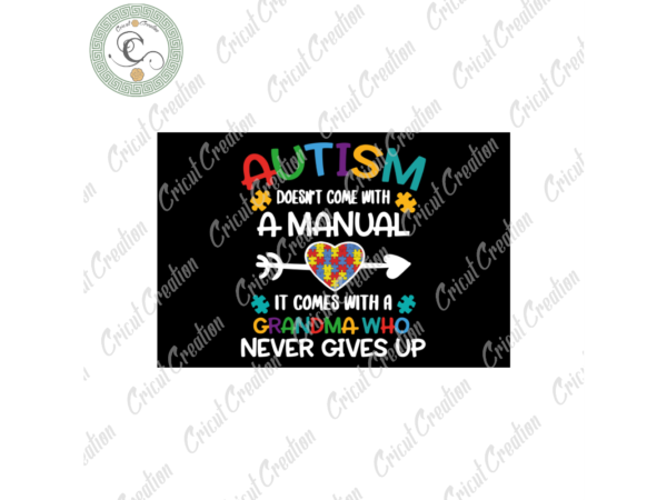 Autism day, autism doesnt come with a manual diy crafts, autism svg files for cricut, autism awareness silhouette files, trending cameo htv prints t shirt vector