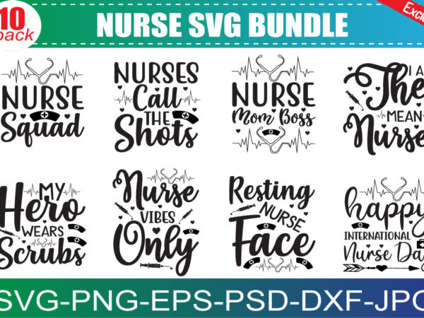 Nurse svg bundle, nurse quotes svg, doctor svg, nurse superhero, nurse svg heart, nurse life, stethoscope, cut files for cricut, silhouette T shirt vector artwork