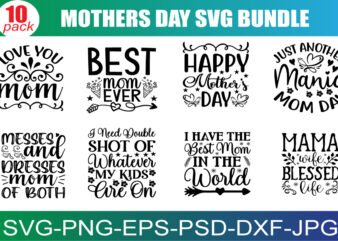 Mother’s Day SVG Bundle, Mom Shirt svg, Mother’s Day Gift, Mom Life, Blessed Mama, Hand Lettered Mom quotes, Cut Files for Cricut,Silhouette t shirt designs for sale