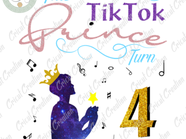 Tiktok trend , tiktok prince turn to 4 diy crafts, prince birthdaypng files ,twinkle text silhouette files, trending cameo htv prints t shirt designs for sale