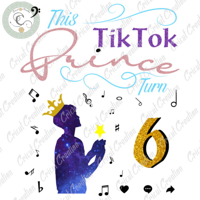 Tiktok Trends , TikTok Prince turn to 6 Svg Diy Crafts, Tiktoker Svg Files For Cricut,Birthday Prince Silhouette Files, Trending Cameo Htv Prints