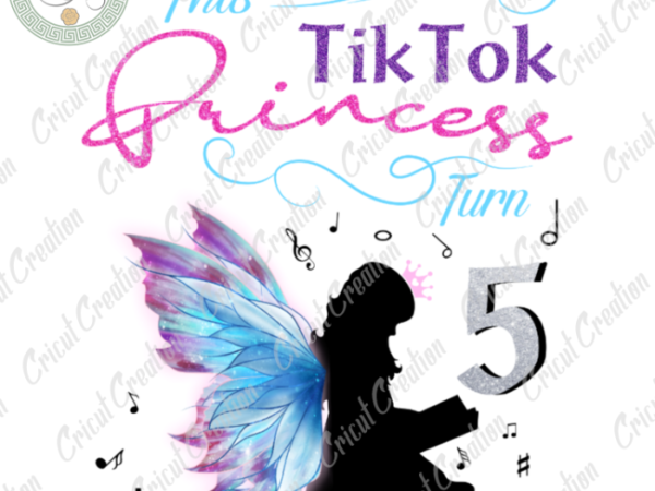 Trending gifts , tiktok princess turn to 5 diy crafts, tiktok lover png files for cricut, angel girl birthday silhouette files, trending cameo htv prints t shirt designs for sale Trending gifts , tiktok princess turn to 5 diy crafts, tiktok lover png files for cricut, angel girl birthday silhouette files, trending cameo htv prints t shirt designs for sale