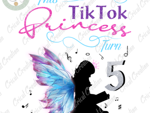 Trending gifts , tiktok princess turn to 5 diy crafts, tiktok lover png files for cricut, angel girl birthday silhouette files, trending cameo htv prints t shirt designs for sale