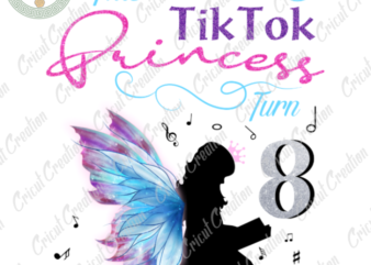 Trending gifts , TikTok Princess turn to 8 Diy Crafts, tiktok musical Birthday png Files , Tiktok fan Silhouette Files, Trending Cameo Htv Prints t shirt designs for sale
