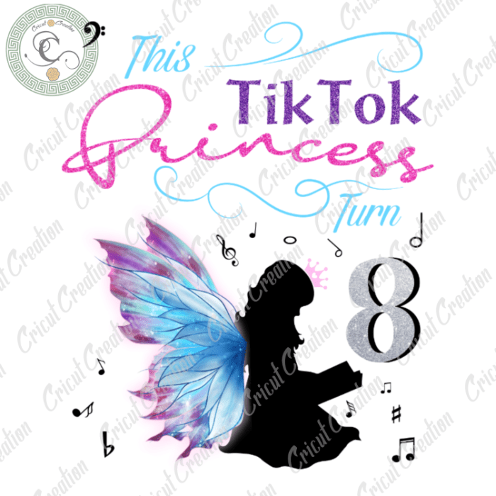 Trending gifts , TikTok Princess turn to 8 Svg Diy Crafts, tiktok musical Birthday Svg Files For Cricut, Tiktok fan Silhouette Files, Trending Cameo Htv Prints