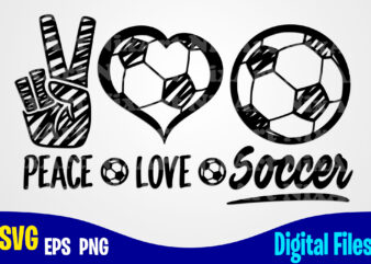 Peace Love Soccer, Soccer svg, Football svg, Sports svg, Soccer design svg eps, png files for cutting machines and print t shirt designs for sale t-shirt design png