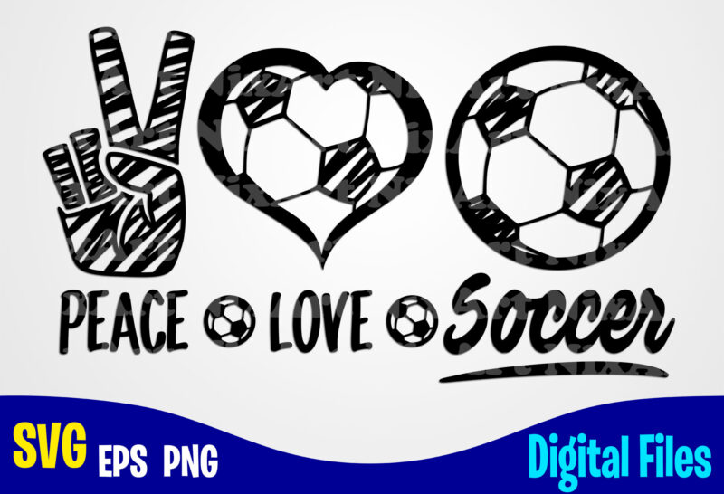 Peace Love Soccer, Soccer svg, Football svg, Sports svg, Soccer design svg eps, png files for cutting machines and print t shirt designs for sale t-shirt design png