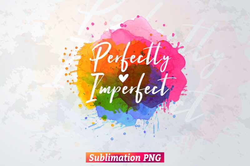 Perfectly Imperfect Christian Bible Quotes T shirt Design Png Sublimation Printable Files