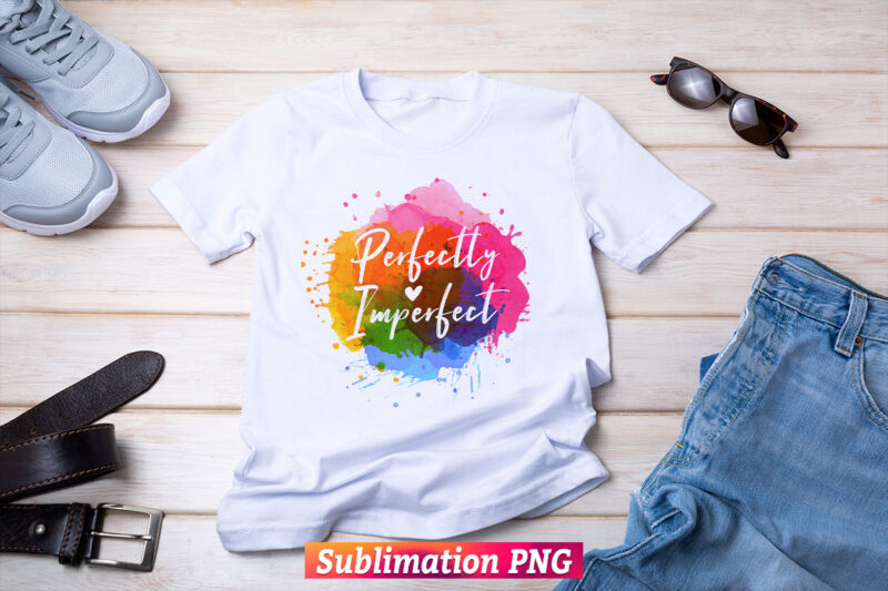 Perfectly Imperfect Christian Bible Quotes T shirt Design Png Sublimation Printable Files